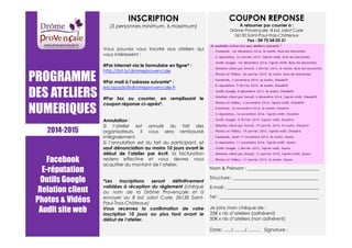 PROGRAMME 
DES ATELIERS 
NUMERIQUES 
2014-2015 
Facebook 
E-réputation 
Outils Google 
Relation client 
Photos  Vidéos 
Audit site web 
COUPON REPONSE 
A retourner par courrier à : 
Drôme Provençale -8 bd Joliot Curie 
26130 Saint-Paul-Trois-Châteaux 
Fax : 04 75 04 03 31 
Nom  Prénom : _______________________________ 
Structure : _____________________________________ 
E-mail : ________________________________________ 
Tel : ___________________________________________ 
Je joins mon chèque de : 
25€ x nb d’ateliers (adhérent) 
50€ x nb d’ateliers (non adhérent) 
Date: ....../……../……… Signature : 
INSCRIPTION 
(3 personnes minimum, 6 maximum) 
Vous pouvez vous inscrire aux ateliers qui 
vous intéressent : 
#Par internet via le formulaire en ligne* : 
http://bit.ly/dromeprovencale 
#Par mail à l’adresse suivante* : 
escapado@dromeprovencale.fr 
#Par fax ou courrier, en remplissant le 
coupon réponse ci-après*. 
Annulation : 
Si l’atelier est annulé du fait des 
organisateurs, il vous sera remboursé 
intégralement. 
Si l’annulation est du fait du participant, et 
sauf dénonciation au moins 10 jours avant le 
début de l’atelier par écrit, la facturation 
restera effective et vous devrez vous 
acquitter du montant de l’atelier. 
*Les inscriptions seront définitivement 
validées à réception du règlement (chèque 
au nom de la Drôme Provençale et à 
envoyer au 8 bd Joliot Curie, 26130 Saint- 
Paul-Trois-Châteaux) 
Vous recevrez la confirmation de votre 
inscription 10 jours au plus tard avant le 
début de l’atelier. 
 