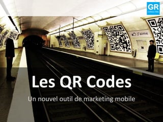 Les QR Codes
Un nouvel outil de marketing mobile
GRCONSULTING
 