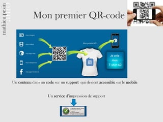 Mon premier QR-code




Un contenu dans un code sur un support qui devient accessible sur le mobile


                     Un service d’impression de support
 