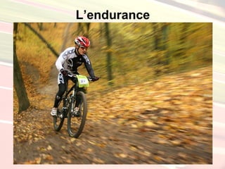 L’endurance
 