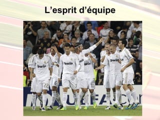 L’esprit d’équipe
 