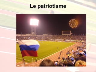 Le patriotisme
 