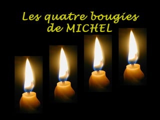 Les quatre bougies
de MICHEL
 