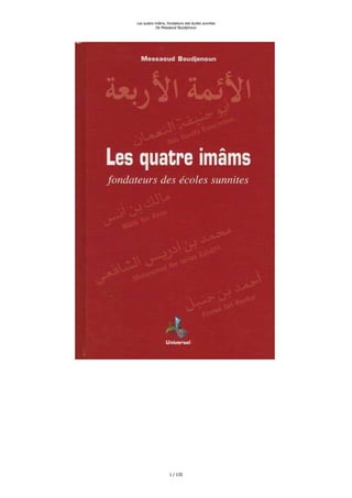 Les quatre imâms, fondateurs des écoles sunnites
            De Messaoud Boudjenoun




                   1 / 135
 