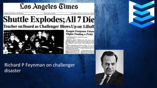 Richard P Feynman on challenger
disaster
 