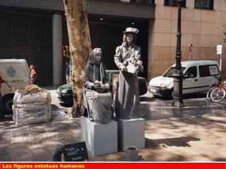 Las figuras estatuas humanas
 