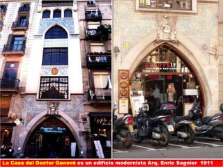 La Casa del Doctor Genové es un edificio modernista Arq. Enric Sagnier 1911
 