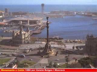 Monumento a Colón 1886 por Gaietá Buigas i Monravà
 