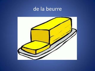 de la beurre
 