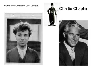 Charlie Chaplin Acteur comique américain décédé 