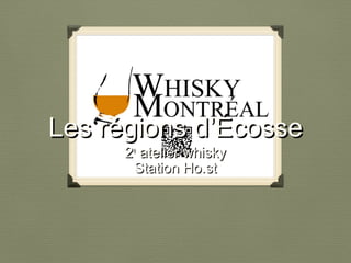 Les régions dLes régions d’’ÉcosseÉcosse
22ee
atelier whiskyatelier whisky
Station Ho.stStation Ho.st
 