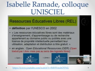 Isabelle Ramade, colloque
UNISCIEL
https://www.youtube.com/watch?v=fMHYmshOTNU
 