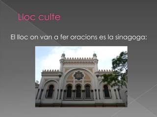 El lloc on van a fer oracions es la sinagoga:
 