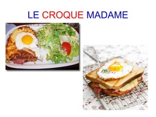 LE CROQUE MADAME
 