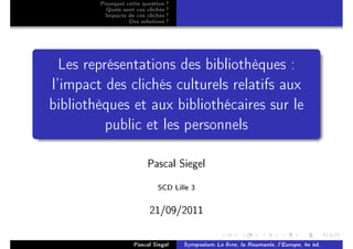 Les représentations des bibliothèques : l'impact des clichés culturels relatifs aux bibliothèques et aux bibliothécaires sur le public et les personnels