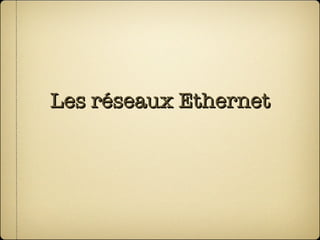 Les réseaux Ethernet 