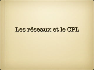 Les réseaux et le CPL 