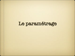 Le paramétrage 