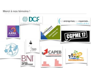 17
Merci à nos témoins !
 