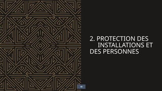 2. PROTECTION DES
INSTALLATIONS ET
DES PERSONNES
08
 