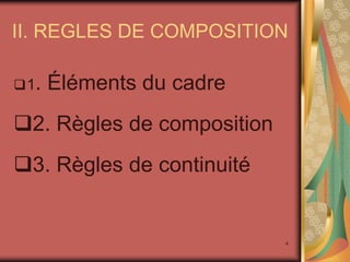 II. REGLES DE COMPOSITION

 1.   Éléments du cadre
2. Règles de composition
3. Règles de continuité


                 ...
