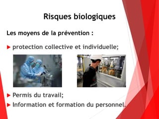 Risques biologiques
Les moyens de la prévention :
 protection collective et individuelle;
 Permis du travail;
 Information et formation du personnel.
 
