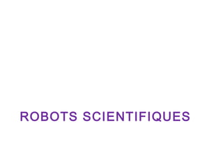 ROBOTS SCIENTIFIQUES

 