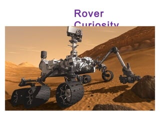 Rover
Curiosity

 
