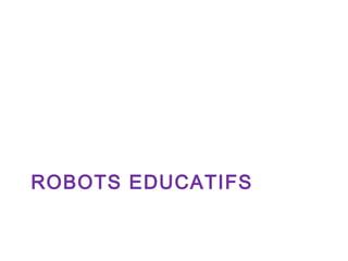 ROBOTS EDUCATIFS

 