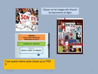 Cliquer sur les images afin d’ouvrir
les documents en ligne
C’est quand même autre chose qu’un PDF
!!!
30/01/2015 Atelier - 2010 44
 