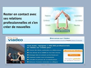 Rester en contact avec
ses relations
professionnelles et s’en
créer de nouvelles
Atelier - 2010 5630/01/2015
 