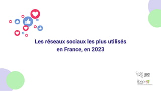 Les réseaux sociaux les plus utilisés
en France, en 2023
 