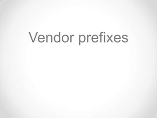 Vendor prefixes
 