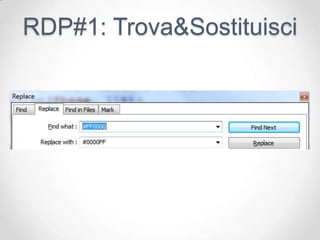 RDP#1: Trova&Sostituisci
 