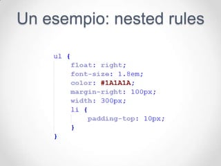 Un esempio: nested rules
 