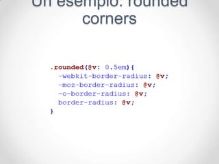 Un esempio: rounded
      corners
 