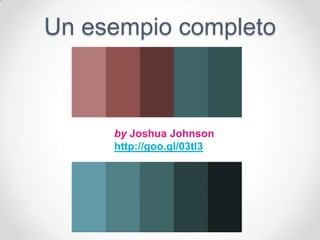 Un esempio completo



     by Joshua Johnson
     http://goo.gl/03tl3
 