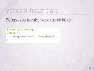 Változók használata
Beágyazás további karakterek közé
 