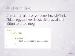 Nested rules
Az előző kód részlet pedig lefordítva
 