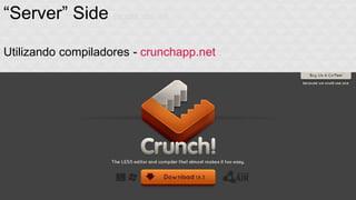 “Server” Side (agora sim o) 
Utilizando compiladores - crunchapp.net 
 
