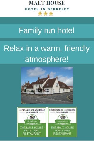 Family run hotel 
Relax in a warm, friendly 
atmosphere! 
