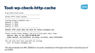 Tool: wp-check-http-cache
$ wp-check-http-cache
----------------------------------------
Seravo HTTP cache checker
----------------------------------------
Testing https://example.com...
Request 1: MISS
Request 2: MISS
Request 3: MISS
----------------------------------------
FAILED: HTTP cache does not work for https://example.com.
----------------------------------------
Please review these headers and try to find what emits them:
expires: Wed, 11 Jan 1984 05:00:00 GMT
cache-control: no-transform, no-cache, no-store, must-revalidate
----------------------------------------
You can also test this yourself by running:
curl -IL https://example.com
The site probably has WP_DEBUG or nocache_headers() on through some other route because of
the 1984.
 