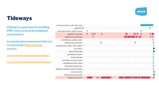 Tideways
Xdebug is a good tool for proﬁling
PHP code in a local development
environment.
In a production environment Seravo
recommends Tideways.com
service.
seravo.com/docs/development/xdebug/
seravo.com/docs/development/tideways/
 
