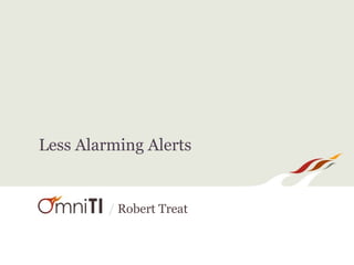 Less Alarming Alerts

/ Robert Treat

 