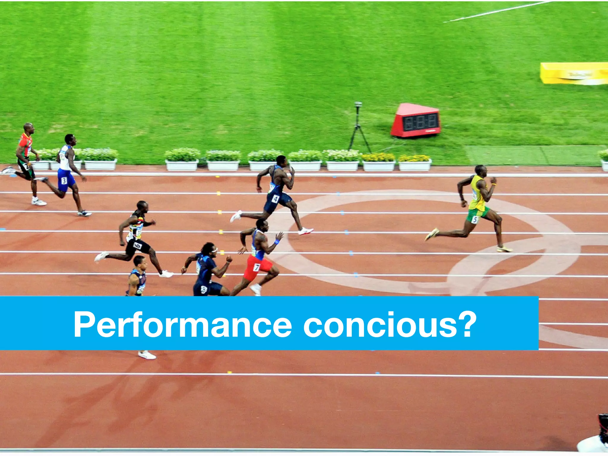 Performance concious?
 