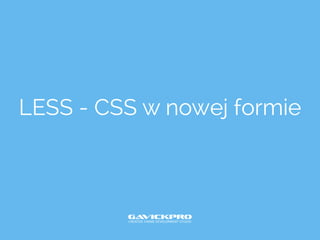 LESS - CSS w nowej formie
 