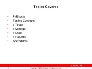 Topics Covered FMStocks Testing Concepts e-Tester e-Manager e-Load e-Reporter ServerStats 