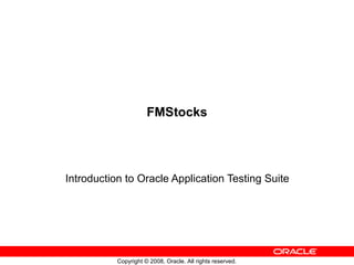 FMStocks Introduction to Oracle Application Testing Suite 