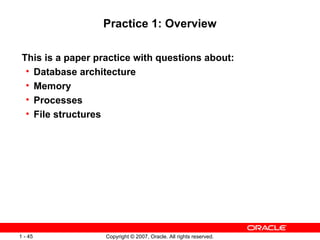 Practice 1: Overview This is a paper practice with questions about: Database architecture Memory Processes File structures 