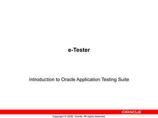 e-Tester Introduction to Oracle Application Testing Suite 